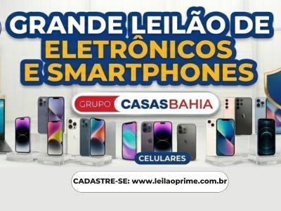 LEILÃO CASAS BAHIA -CELULARES - NOTEBOOKS - ELETROPORTÁTEIS